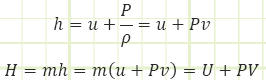 enthalpy is just the sum of the internal energy and the pressure energy